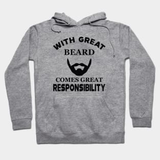 Beard - With great beard comes with great responsibility Hoodie